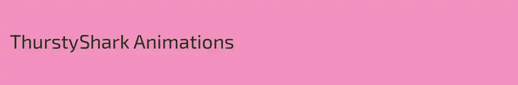 ThurstyShark Animations